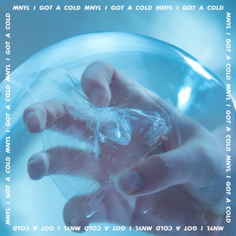 MNYL — I Got A Cold
